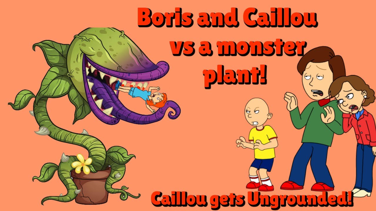 Boris Grows A Monster Carnivorous Plant! Caillou Saves The Day & Gets Ungrounded!
