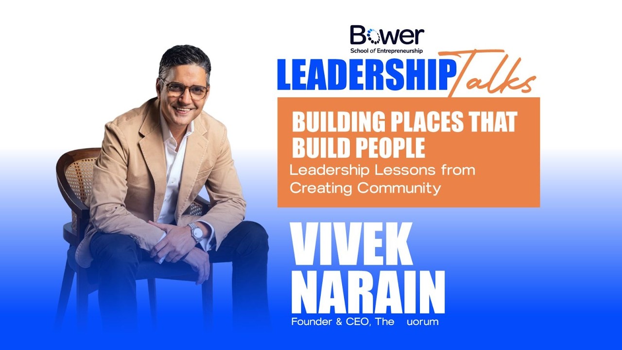 Leadership Talk: Building Places that build people by vivek narain