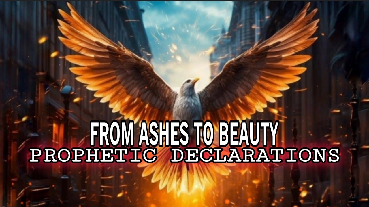 From Ashes to Beauty: Prophetic Prayers to Restore, Redeem, and Deliver