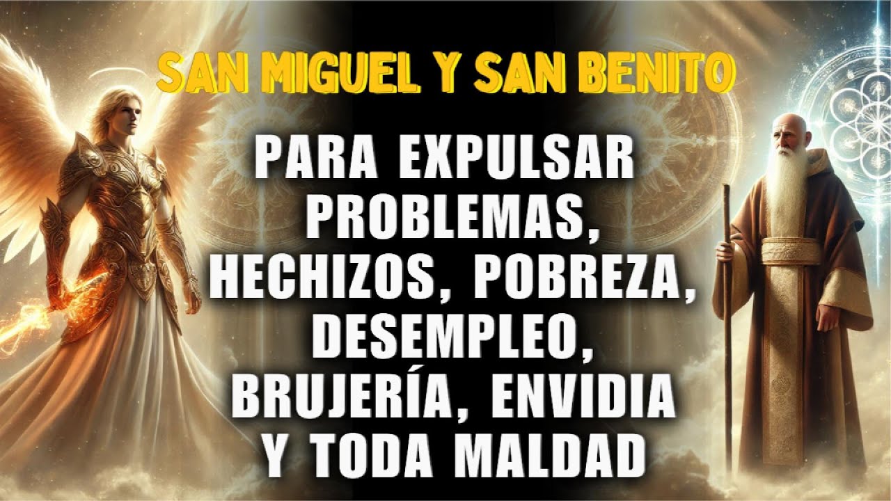 🛑 ORACIÓN MUY PODEROSA CONTRA BRUJERÍA, MALDICIONES, ENVIDIAS Y CHISMES – SAN BENITO Y SAN MIGUEL