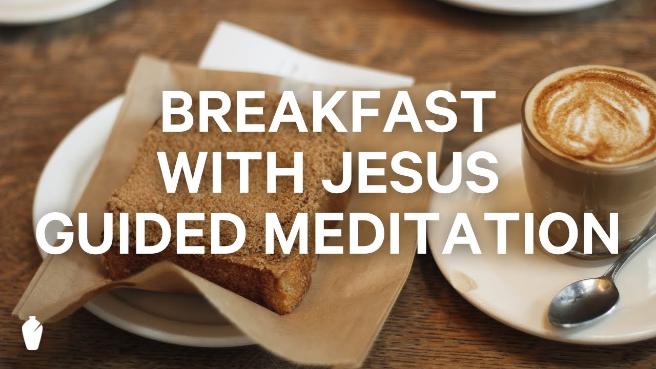 Breakfast Time Reflections | Guided Christian Meditation