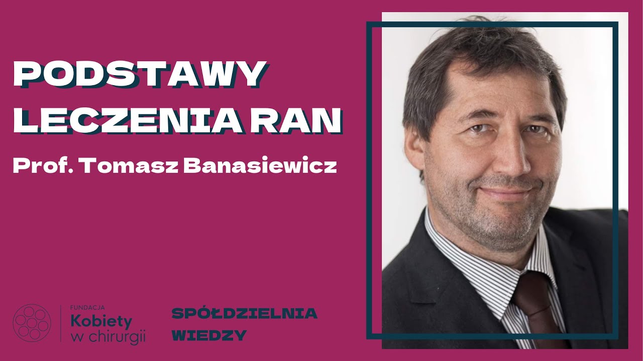 Podstawy leczenia ran - Prof. Tomasz Banasiewicz | praktyczny webinar
