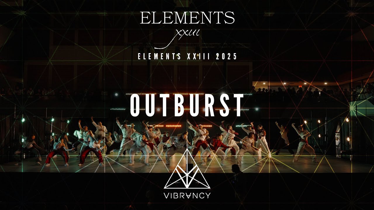Outburst | Elements XXIII 2025 [@VIBRVNCY 4k]