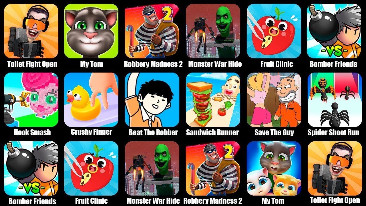 Toilet Fight Open World,My Tom,Robbery Madness 2,Monster War Hide and Seek Zone,Fruit Clinic