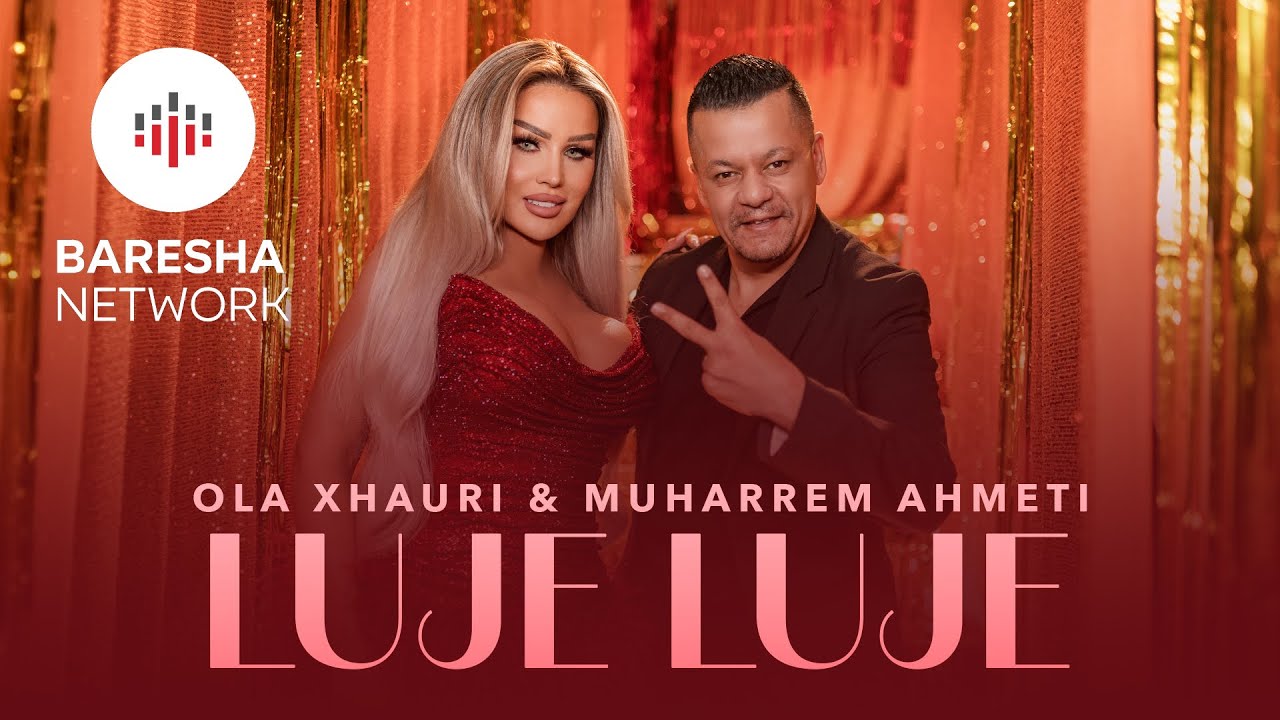 Ola Xhauri & Muharrem Ahmeti - LUJE LUJE (Official Music Video)