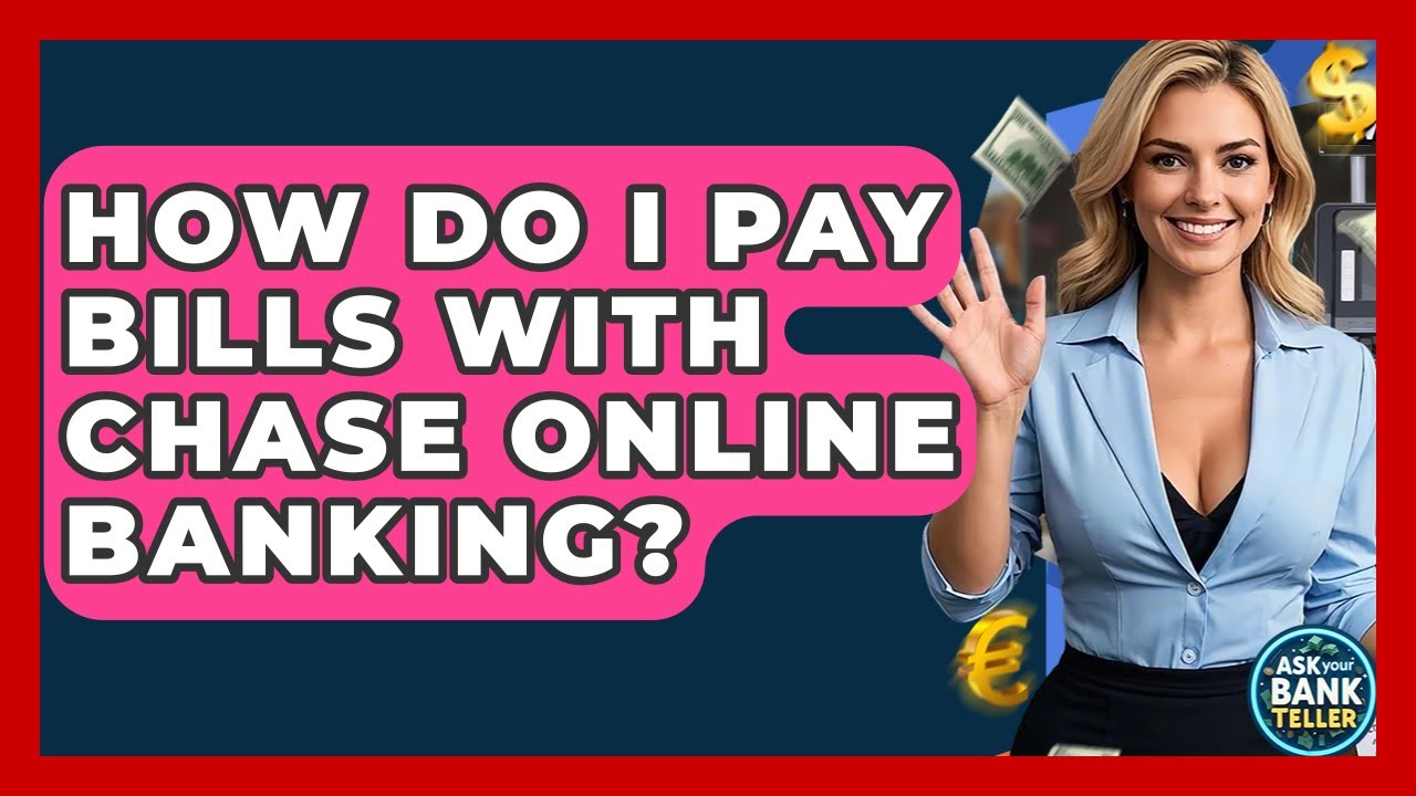 How Do I Pay Bills With Chase Online Banking? - Ask Your Bank Teller