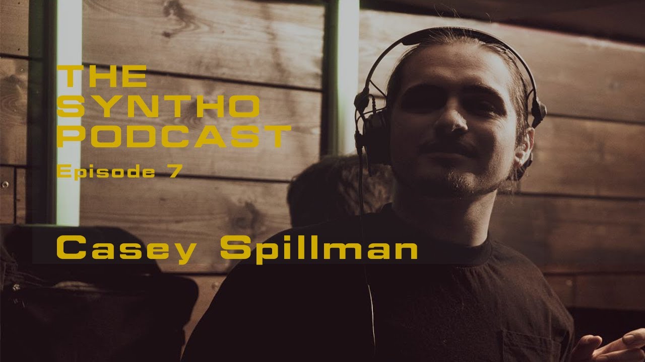 Josh Baker presents The SYNTHO Podcast - #7 Casey Spillman