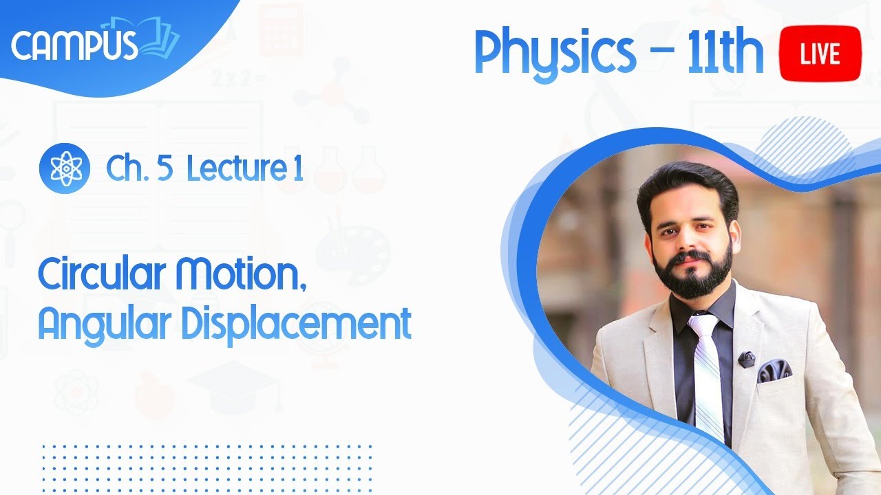 11th Physics Live Lecture 1 Ch. 5 Circular Motion, Angular Displacement