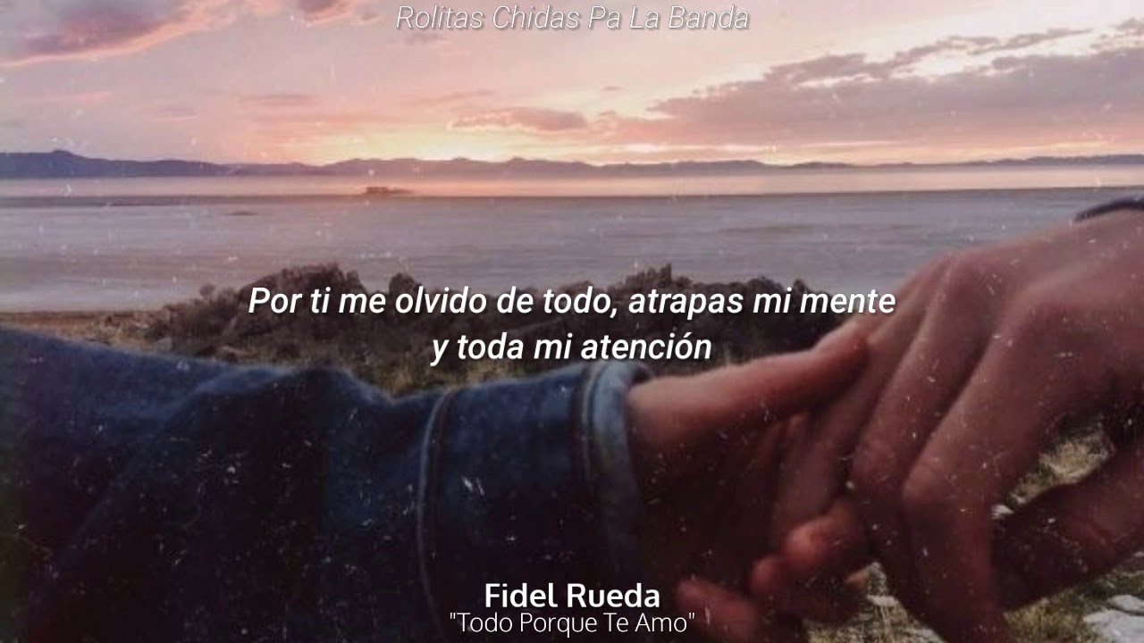 Fidel Rueda - Todo Porque Te Amo (Letra)