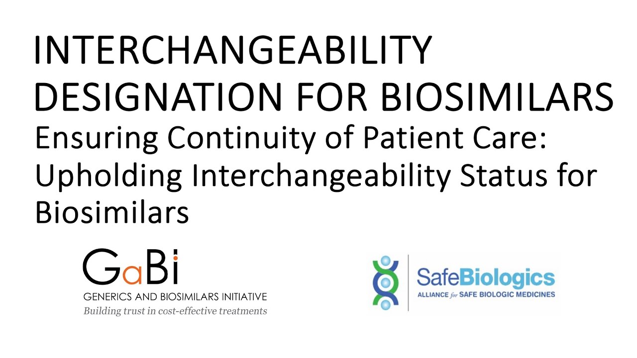 INTERCHANGEABILITY DESIGNATION FOR BIOSIMILARS &ndash; Ensuring Continuity of Patient Care