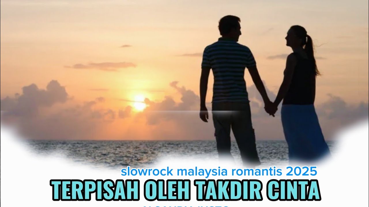 TERPISAH OLEH TAKDIR CINTA #slowrockromantis2025 #ALSANDYJUSTO #TERPISAHOLEHTAKDIRCINTA