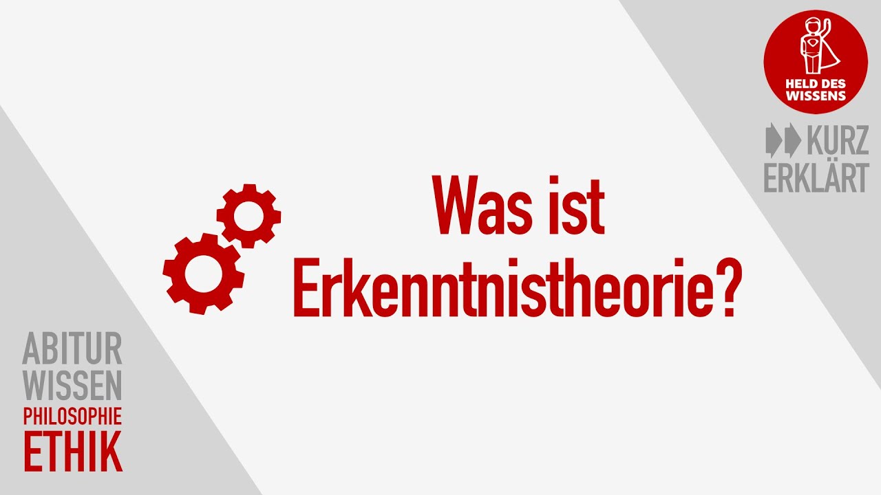 Erkenntnistheorie - Wissenschaftstheorie - Epistemologie - Abitur Wissen Philosophie und Ethik