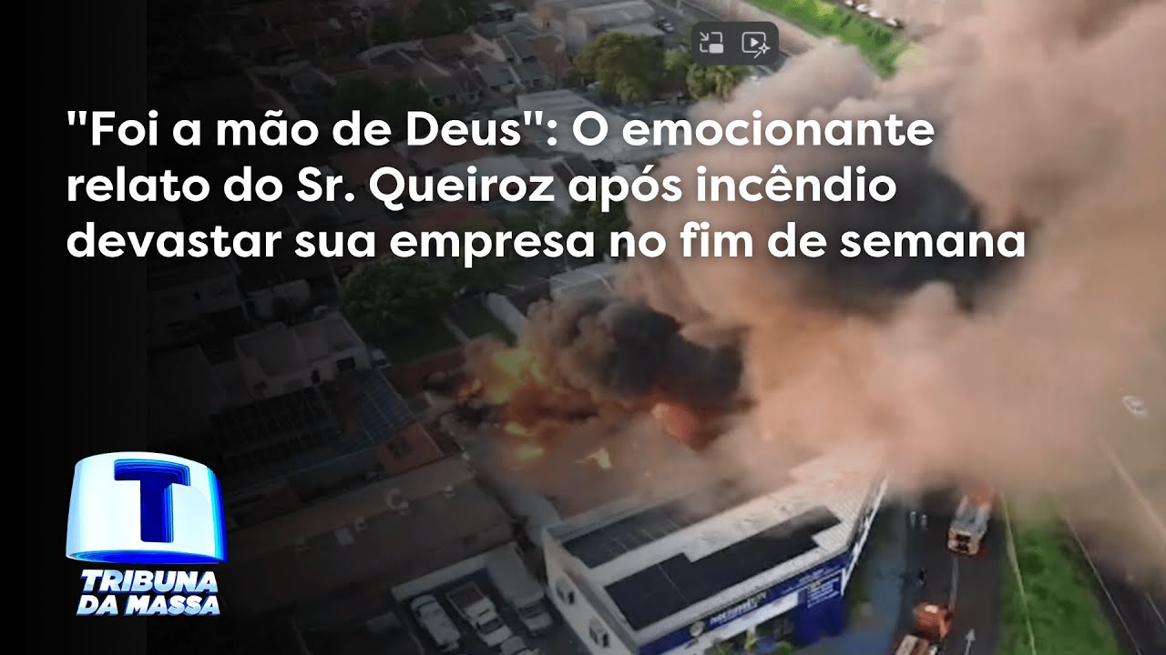 O emocionante relato do Sr. Queiroz após incêndio devastar sua empresa no fim de semana!