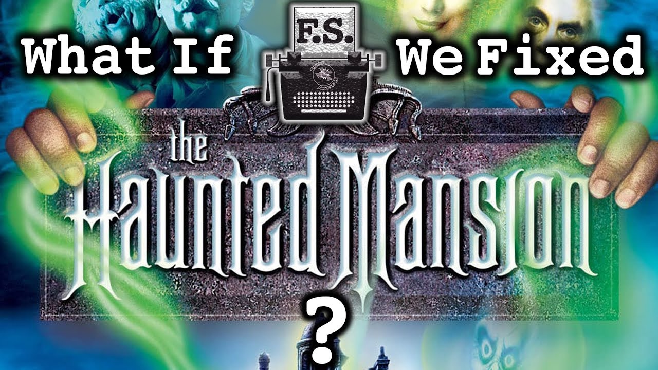 What If We Fixed The Haunted Mansion Movie?