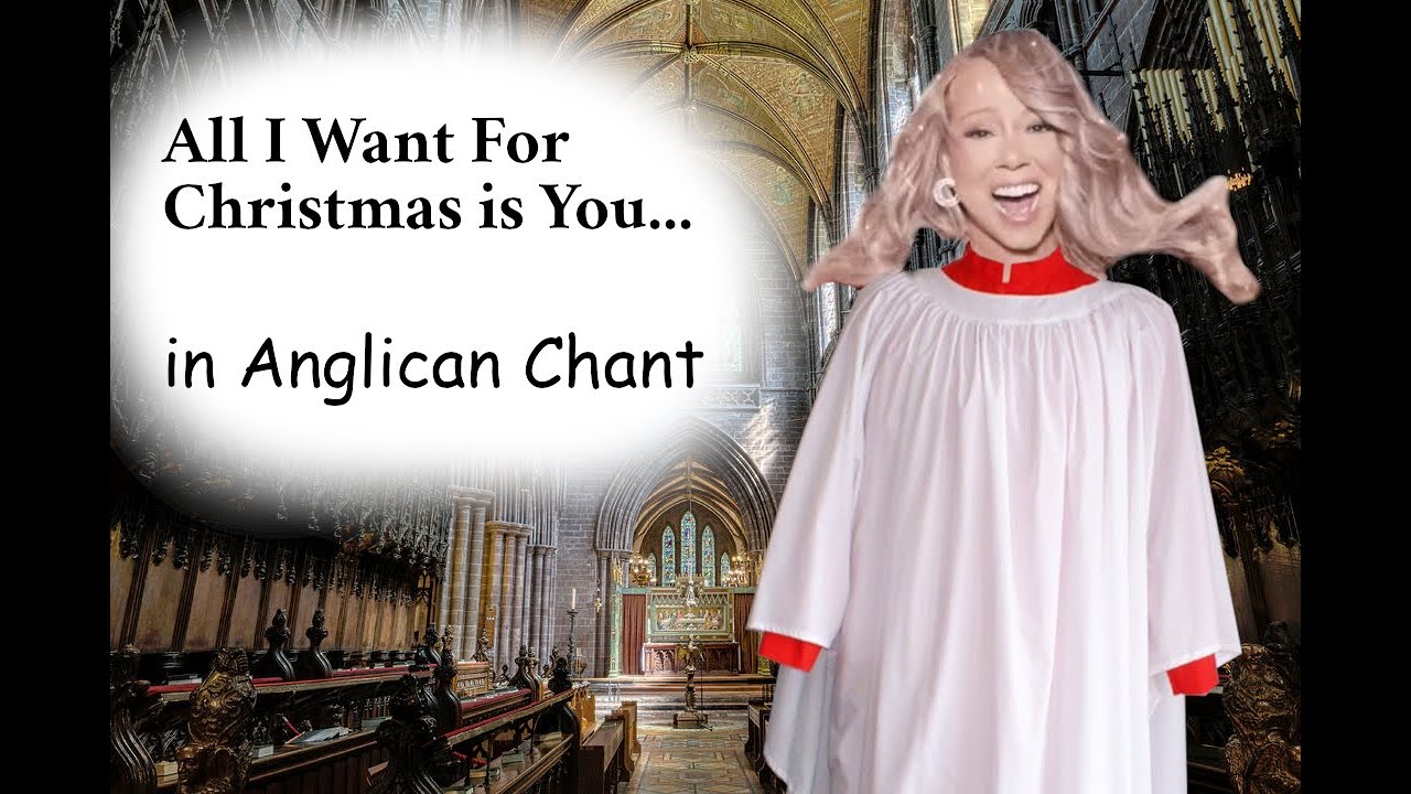 All I Want For Christmas Is You, but it's Anglican Chant