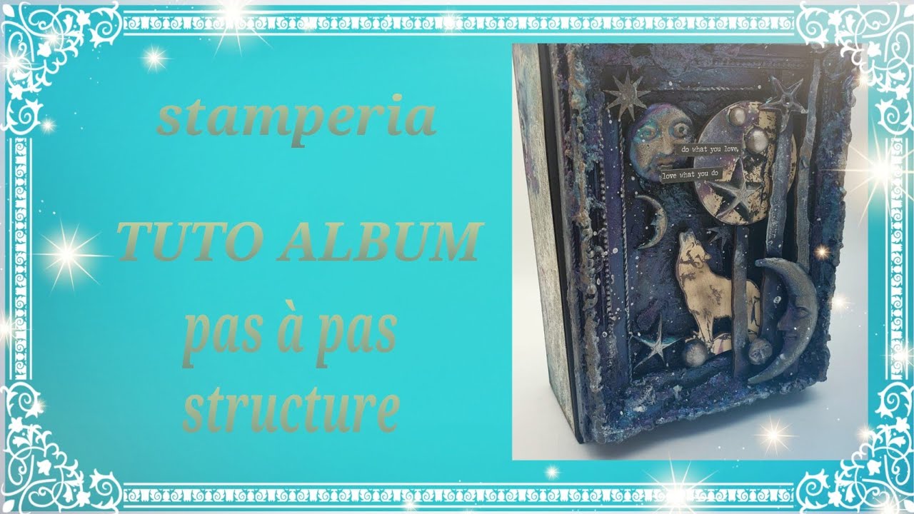 TUTO ALBUM STAMPERIA: PAS À PAS ( STRUCTURE)..