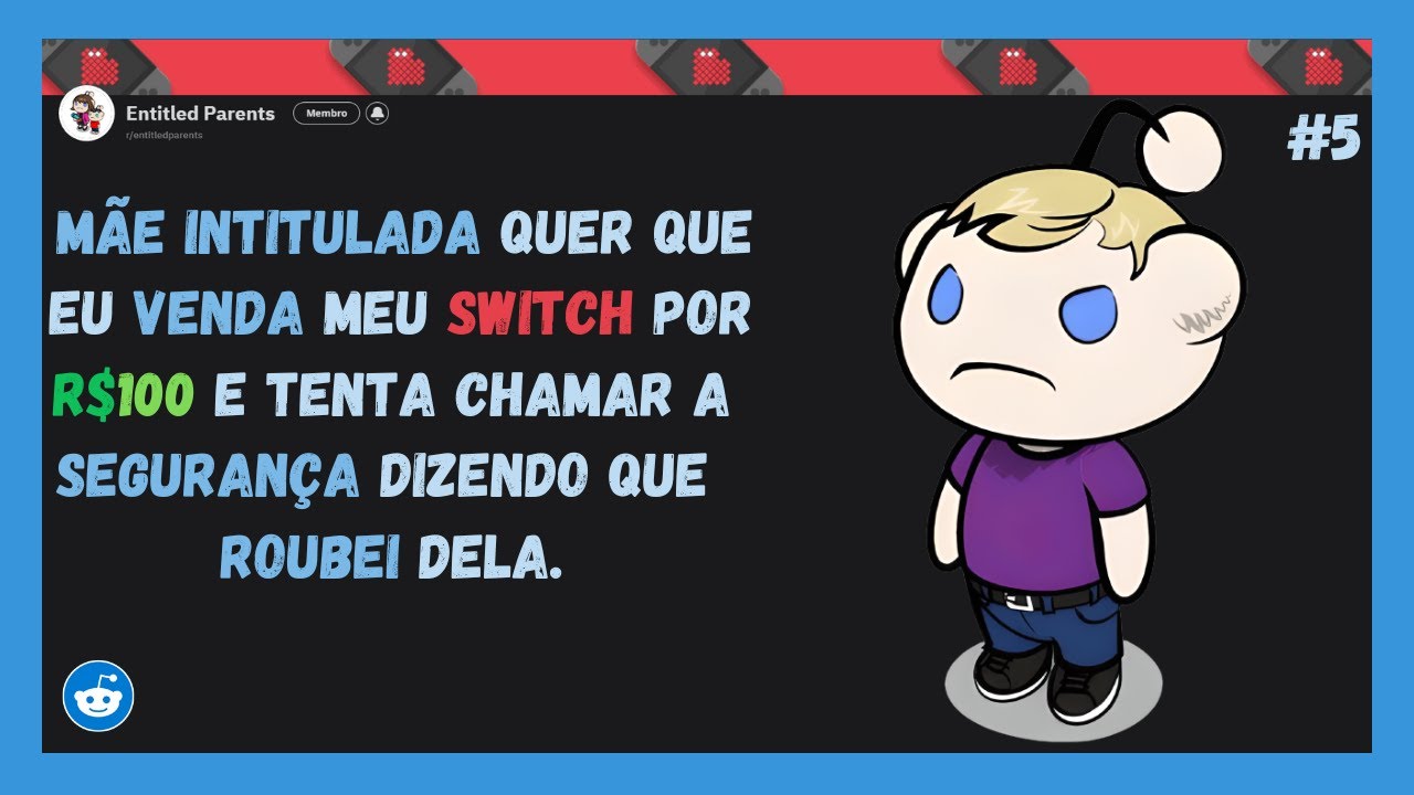 PIORES PAIS: Mãe intitulada quer que eu venda meu Nintendo Switch para ela por $100 | Relatos Reddit