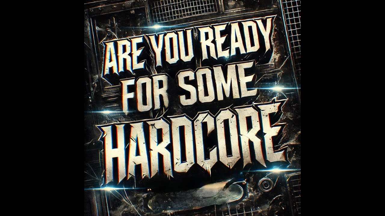 ARE YOU READY FOR SOME HARDCORE #4