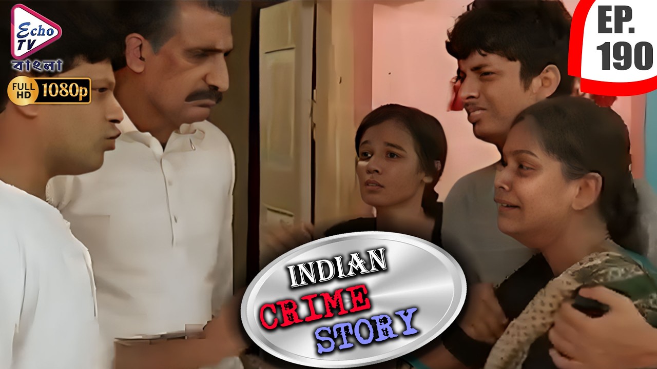 INDIAN CRIME STORY | Ep - 190 | Mega Serial | Anup Soni, Sanjeev Tyagi, Saptrishi | Echo TV Bangla