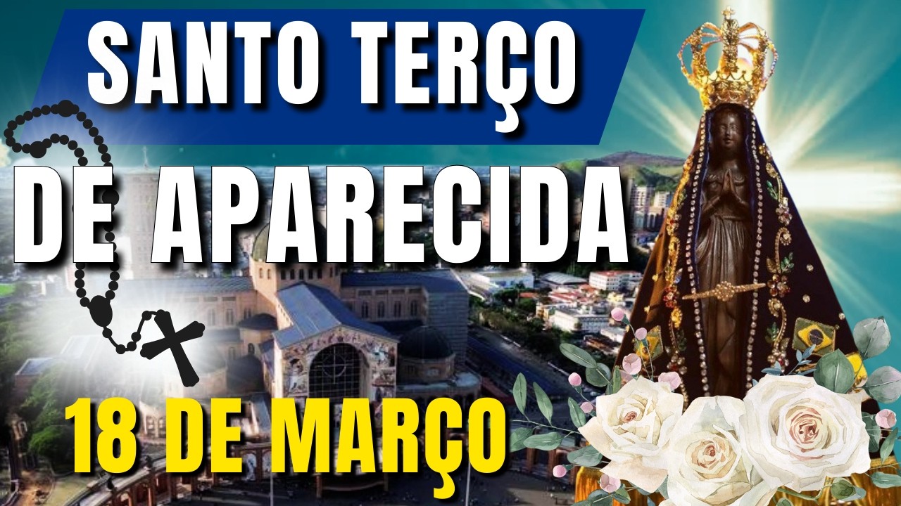 📿TERÇO DE APARECIDA HOJE📿MILAGRE URGENTE PARA SUA VIDA - SANTO TERÇO DE NOSSA SENHORA APARECIDA