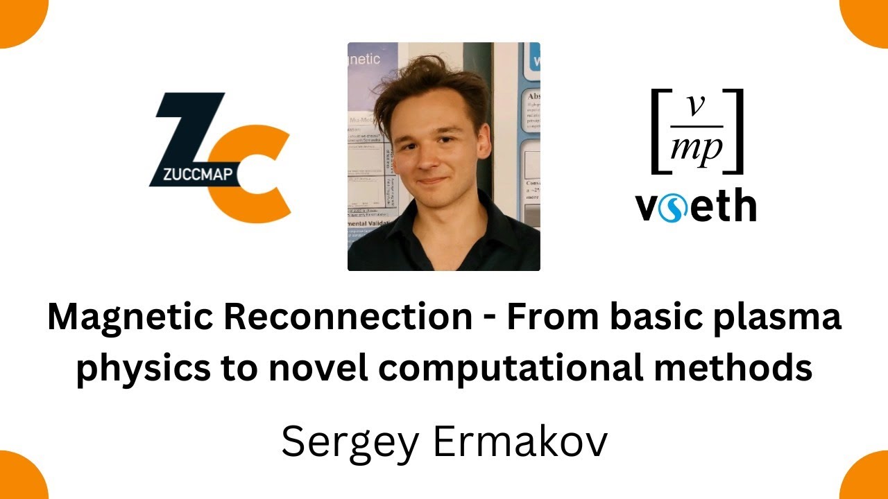 Magnetic Reconnection - From basic plasma physics to novel computational methods (Sergei Ermakov)