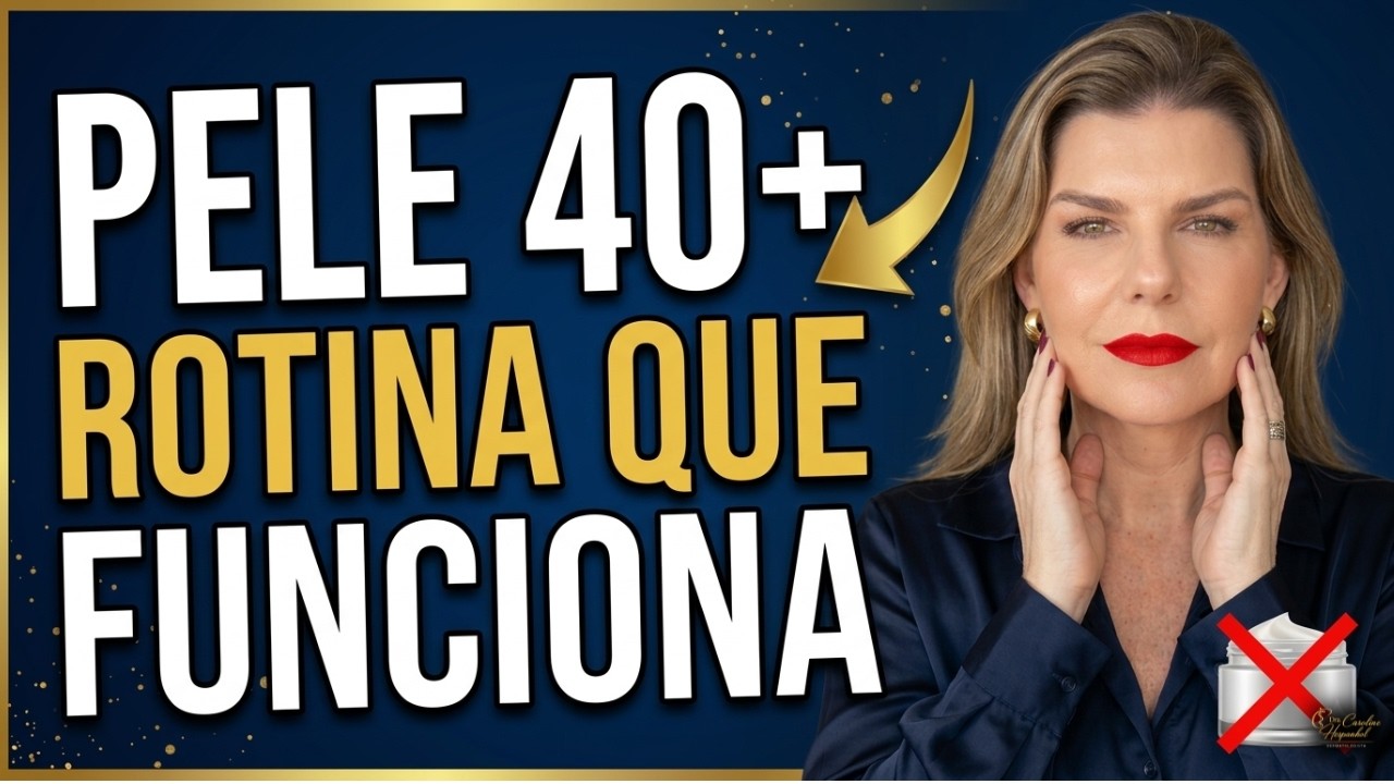 SKINCARE 40+:o que realmente MUDA (e o que é MENTIRA)nos CUIDADOS COM A PELE(inclui ROTINA COMPLETA)