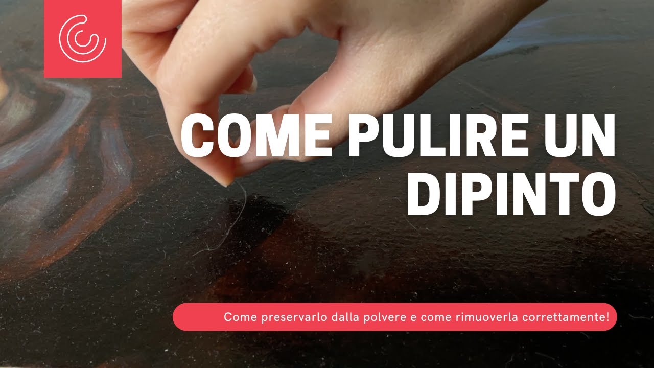 Come Pulire un Dipinto? - Come preservarlo dalla polvere e come rimuoverla correttamente?