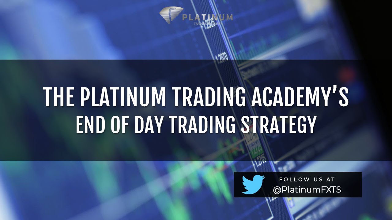The Platinum Trading Academy's End of Day Trading Strategy