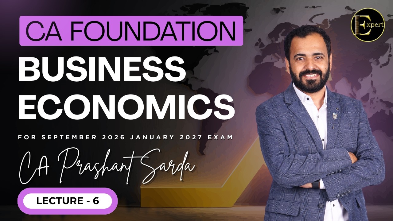 LECTURE NO : 06 CA FOUNDATION | ECONOMICS | REGULAR BATCH | | SEPT 26 /JAN 27