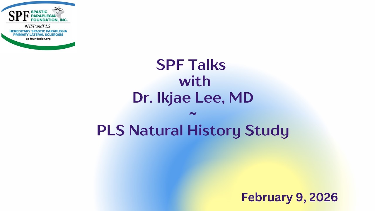SPF Talks with Dr  Ikjae Lee, MD ~  PLS Natural History Study