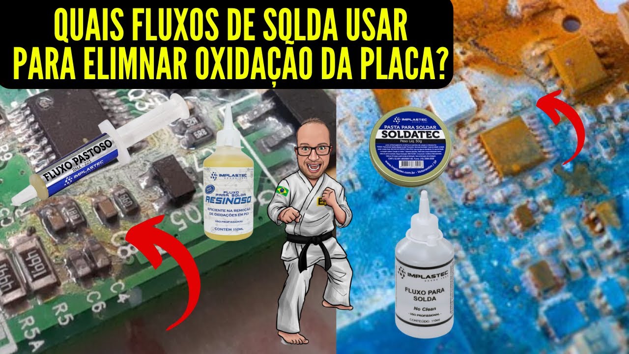 PLACA ELETRÔNICA OXIDADA? Qual Fluxo de solda usar? Pastoso, Resinoso ou NO-CLEAN? Eletronica Facil