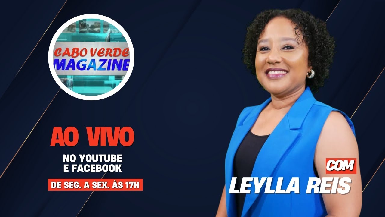 Cabo Verde Magazine com a jornalista Leylla Reis, 22 Janeiro 2026