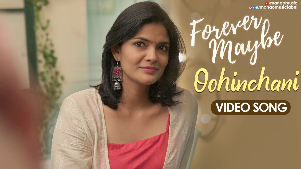 Forever Maybe Movie Songs | Oohinchani Video Song | Kalpika Ganesh | Naresh Agastya | Kamran