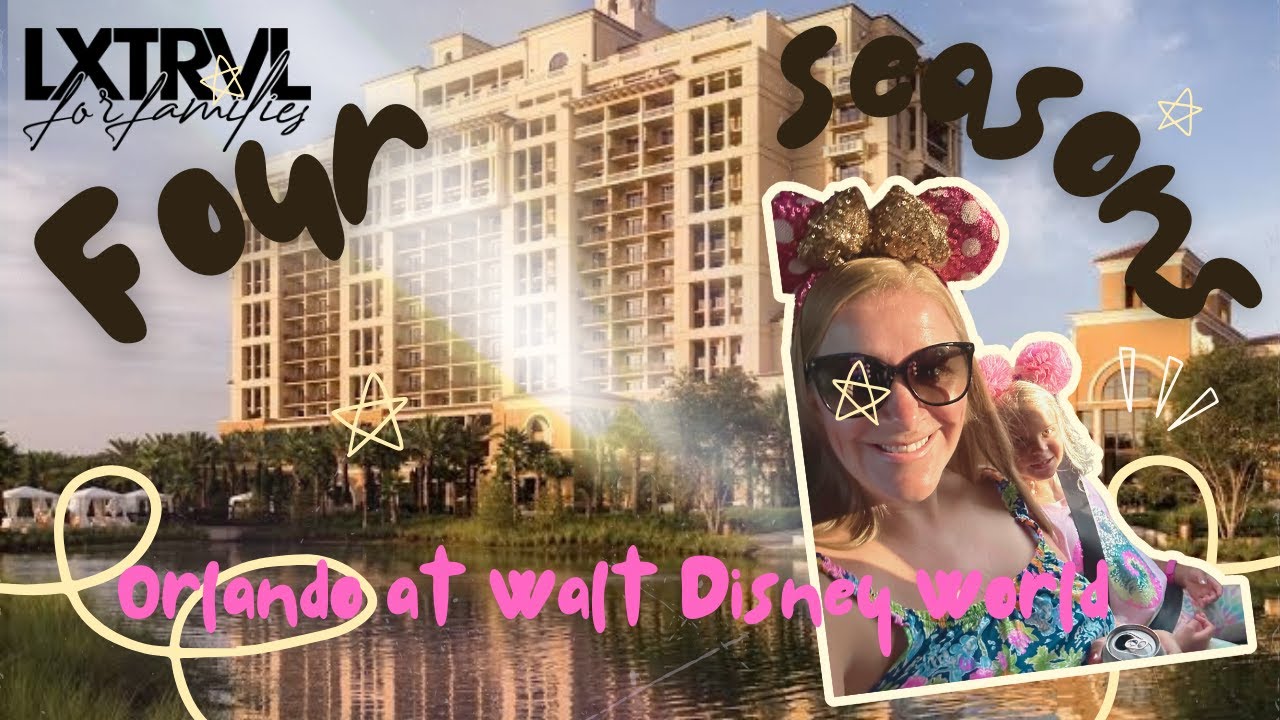 Four Seasons Orlando at Walt Disney World with Kids!
