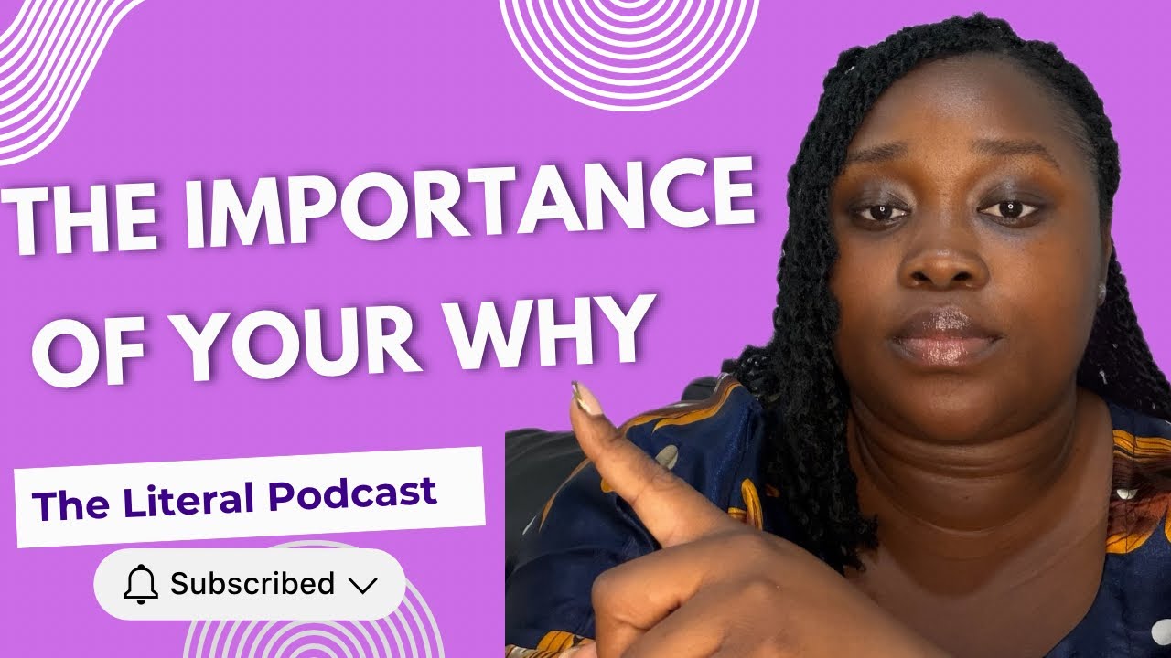 The Importance Of Your Why- The Literal Podcast Season 2 Episode 1