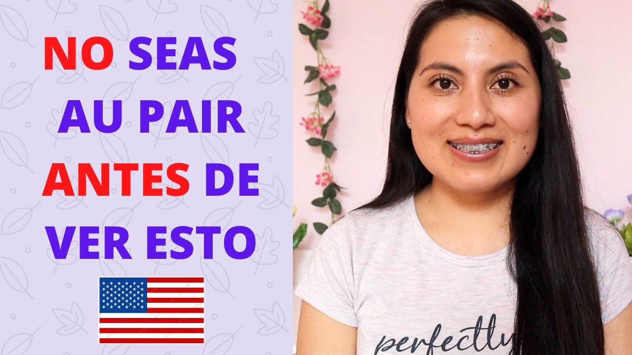 Cosas que DEBES saber ANTES de ser au pair ACTUALIZADO: detalles completos del programa au pair USA