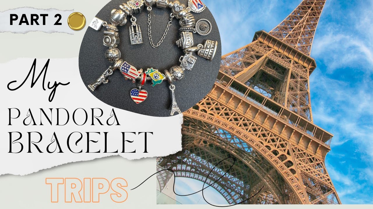 Pandora Bracelet, My Pandora Bracelets - PART 2 (My Trips in the USA & Abroad)