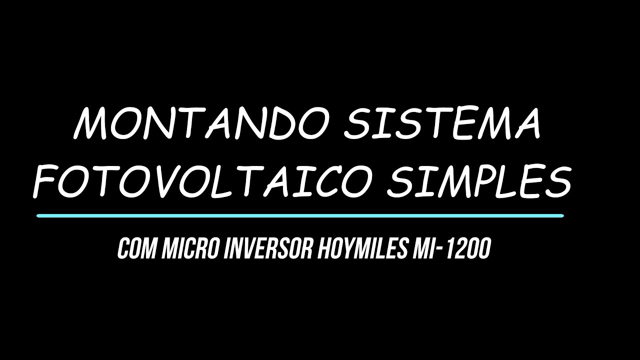 MONTANDO SISTEMA FOTOVOLTAICO SIMPLES COM MICRO INVERSOR HOYMILES MI-1200