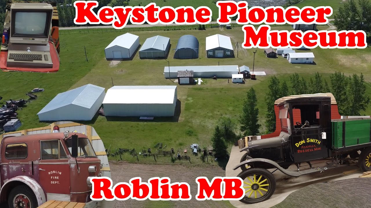 Keystone Pioneer Museum - Roblin MB - Travels with Bill