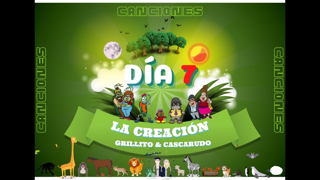 Canción ► DÍA 7 DE LA CREACIÓN ● Grillito & Cascarudo y 
