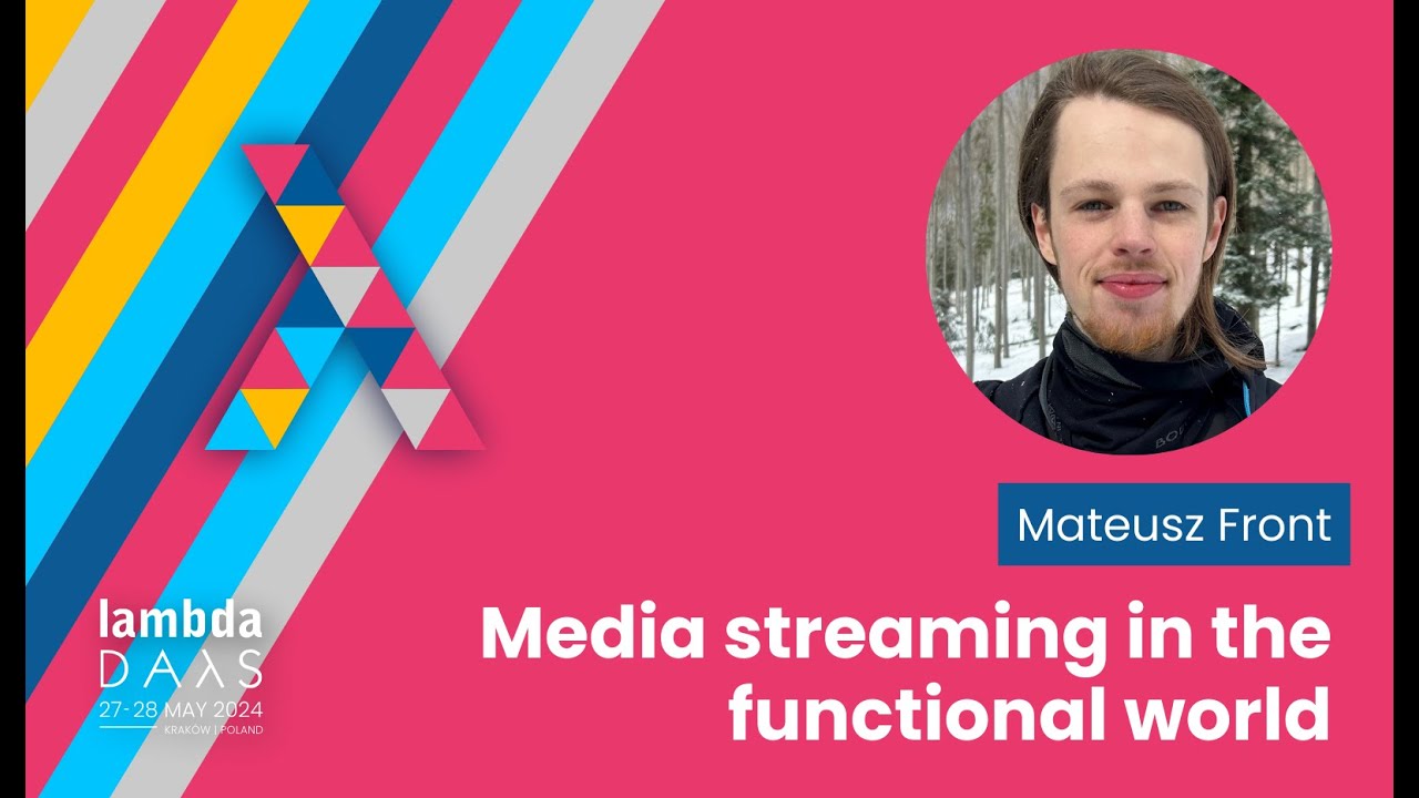 Media streaming in the functional world - Mateusz Front | Lambda Days 2024