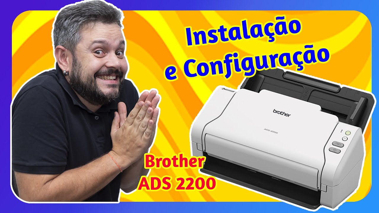Instalação e Configuração do Scanner Brother ADS 2200