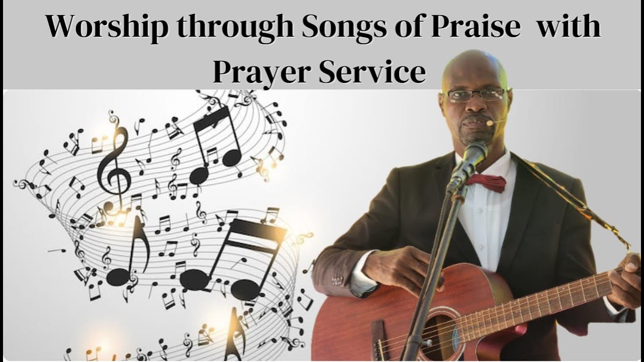 Worship Through Songs of Praise | Prayer Service
