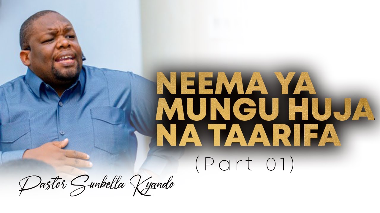 NEEMA YA MUNGU HUJA NA TAARIFA (I) - PASTOR SUNBELLA KYANDO