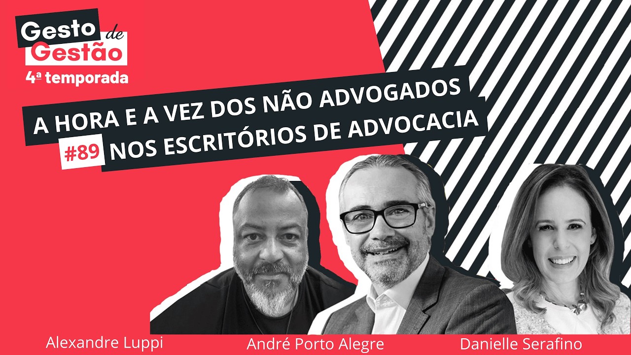 A hora e a vez dos não advogados nos escritórios de advocacia - 89 Gesto de Gestão