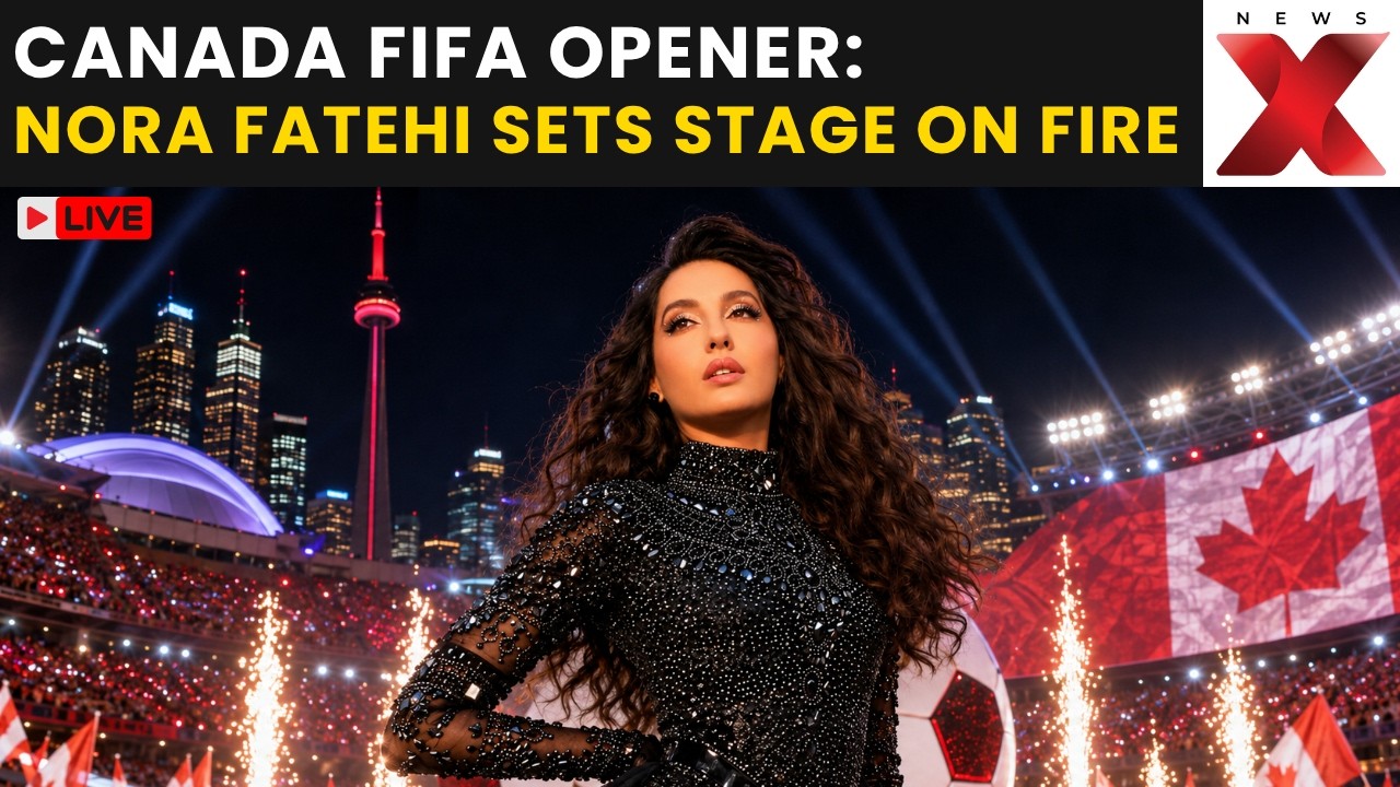 FIFA 2026 Canada Opening Ceremony LIVE: Nora Fatehi&rsquo;s &lsquo;Siir Siir&rsquo; Performance Lights Up Toronto