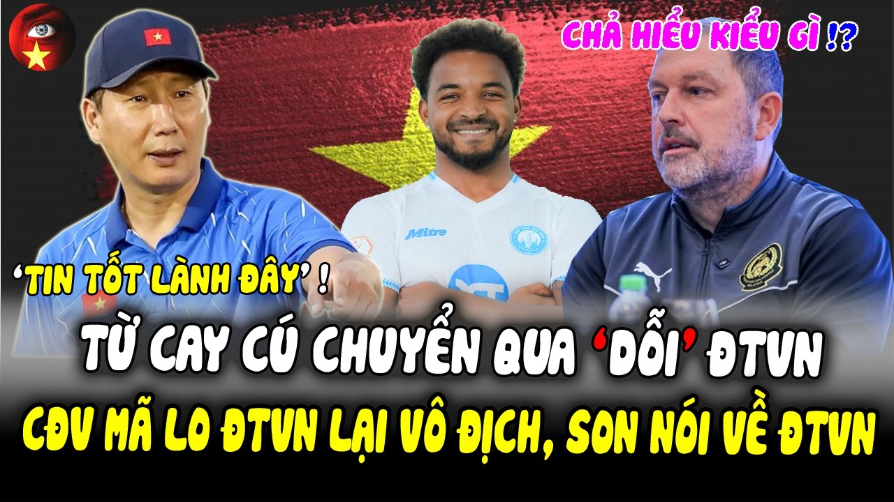 Vừa Cay C&uacute;, Malaysia Quay Xe 'DỖI' ĐTVN, CĐV M&atilde; Lo Thầy Kim Lại V&ocirc; Địch AFF Cup, Xu&acirc;n Son N&oacute;i TinVui
