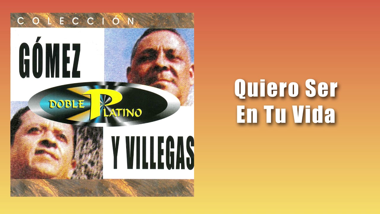 Quiero Ser En Tu Vida - Gómez y Villegas (Audio Oficial) - Música Colombiana