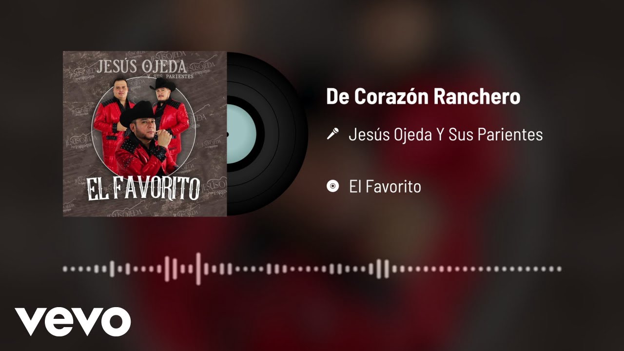 Jesús Ojeda y Sus Parientes - De Corazón Ranchero (Audio)