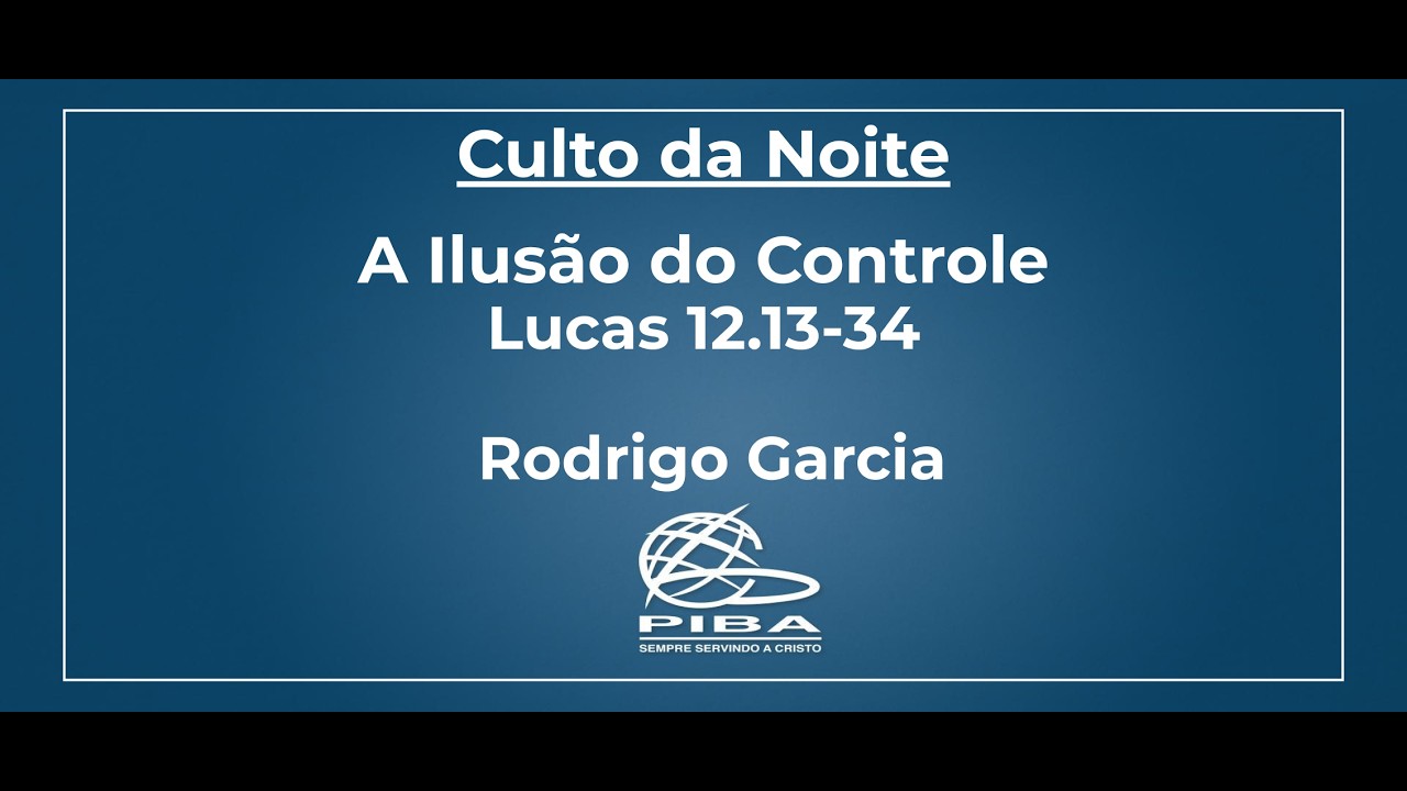 Culto da Noite | 01.02.2026 | A ilusão do controle | Lucas12.13-34 | Rodrigo Garcia.